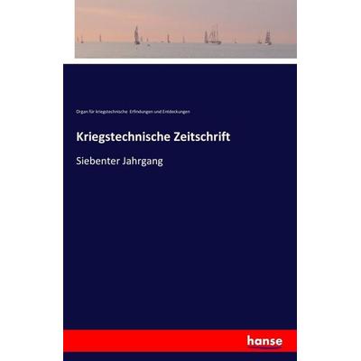 Kriegstechnische Zeitschrift, Taschenbuch von Organ für kriegstechnische Erfindungen und Entdeckungen, Hansebooks, 978-3-7411-3690-0