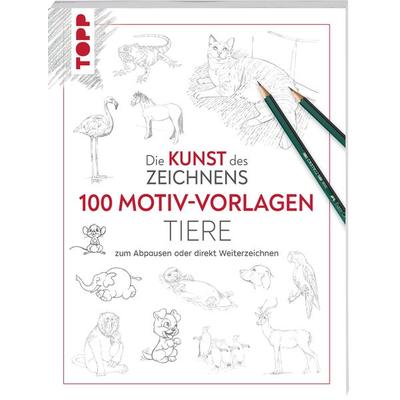 Kunst des Zeichnens 100 Motiv-Vorlagen Tiere, Taschenbuch von Frechverlag, Frechverlag GmbH, 978-3-7358-8170-0