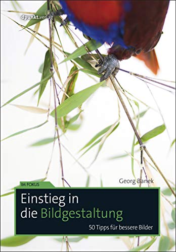 Georg Banek - Einstieg in die Bildgestaltung: 50 Tipps für bessere Bilder (Im Fokus) - Preis vom 12.10.2026 11:37:12 h