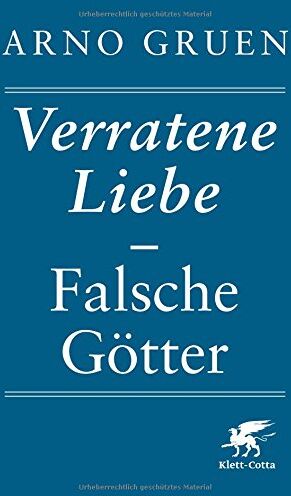 Arno Gruen - Verratene Liebe - Falsche Götter - Preis vom 17.10.2026 19:25:27 h