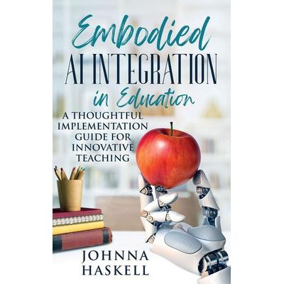 Embodied AI Integration in Education, Gebundene Ausgabe von Johnna Haskell, Epic Leaf Innovations LLC, 978-1-964562-05-6