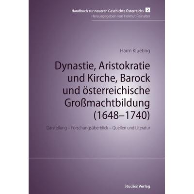 Dynastie, Aristokratie und Kirche, Barock und österreichische Großmachtbildung, Taschenbuch von Harm Klueting, Studien Verlag, 978-3-7065-1501-6