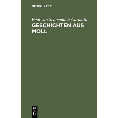 Geschichten aus Moll, Gebundene Ausgabe von Emil Schoenaich-Carolath, De Gruyter, 978-3-11-233623-6