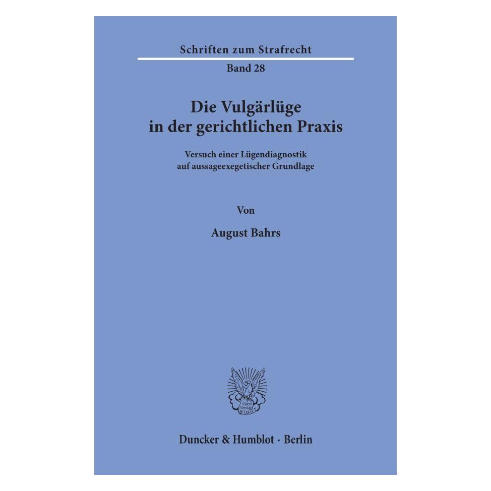 Duncker & Humblot Die Vulgärlüge in der gerichtlichen Praxis. (Deutsch, Softcover, August Bahrs) (55339640)