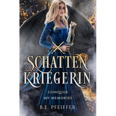 Schattenkriegerin - Conquer my Memories, Taschenbuch von B.E. Pfeiffer, Nova MD, 978-3-9859520-3-8