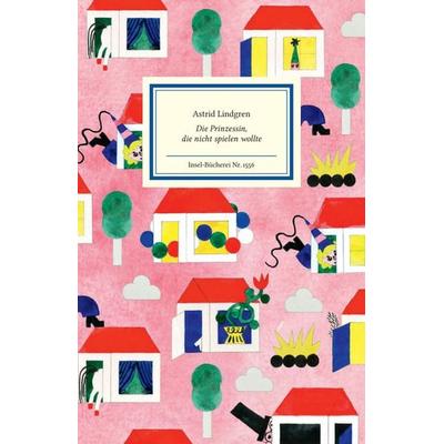Die Prinzessin, die nicht spielen wollte, Gebundene Ausgabe von Astrid Lindgren, Insel Verlag, 978-3-458-19556-6