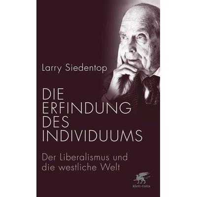 Die Erfindung des Individuums, Gebundene Ausgabe von Larry Siedentop, Klett Cotta, 978-3-608-94886-8