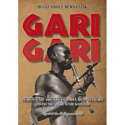 GARI-GARI LEBEN UND ABENTEUER BEI DEN NEGERN ZWISCHEN NIL UND KONGO, Gebundene Ausgabe von Hugo Adolf Bernatzik, Oldtimertools Verlag,