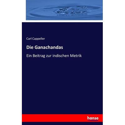 Die Ganachandas, Taschenbuch von Carl Cappeller, Hansebooks, 978-3-7428-6162-7
