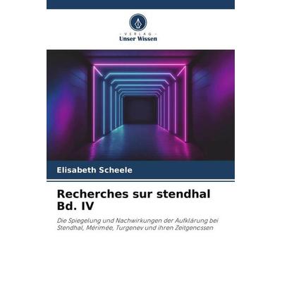 Recherches sur stendhal Bd. IV, Taschenbuch von Elisabeth Scheele, Verlag Unser Wissen, 978-620-6-07629-2