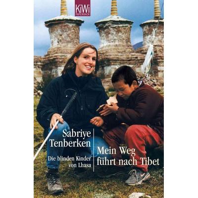 Mein Weg führt nach Tibet, Taschenbuch von Sabriye Tenberken, Kiepenheuer & Witsch, 978-3-462-04489-8