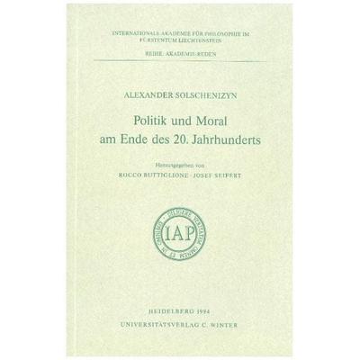 Politik und Moral am Ende des 20. Jahrhunderts, Taschenbuch von Alexander Solschenizyn, Universitätsverlag Winter GmbH Heidelberg, 978-3-8253-0191-0