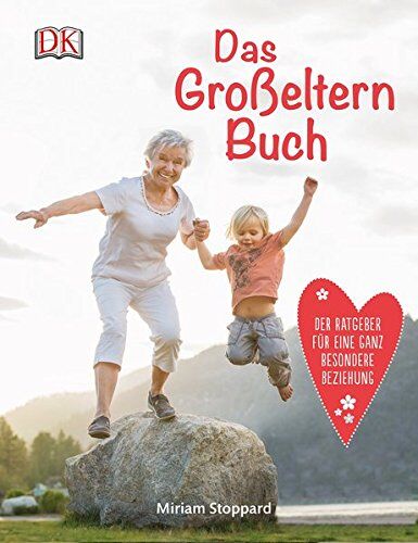 Miriam Stoppard - Das Großeltern-Buch: Der Ratgeber für eine ganz besondere Beziehung - Preis vom 13.10.2026 11:25:28 h
