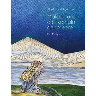 Maleen und die Königin der Meere, Taschenbuch von May Evers,Ingrid Hauff, BoD – Books on Demand, 978-3-7557-7779-3