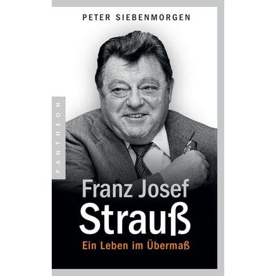 Franz Josef Strauß, Taschenbuch von Peter Siebenmorgen, Pantheon, 978-3-570-55350-3
