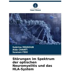 Störungen im Spektrum der optischen Neuromyelitis und das HLA-System, Fachbücher von Sawsan Feki, Sabrina Mejdoub, Aida Charfi
