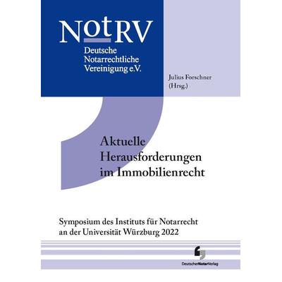 Aktuelle Herausforderungen im Immobilienrecht, Taschenbuch von Julius Forschner, Deutscher Notarverlag GmbH & Co. KG Fachverlag für Notare,