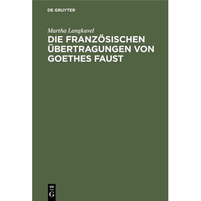 Die französischen Übertragungen von Goethes Faust, Gebundene Ausgabe von Martha Langkavel, De Gruyter, 978-3-11-113153-5