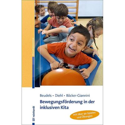 Bewegungsförderung in der inklusiven Kita, Taschenbuch von Wolfgang Beudels,Ulrike Diehl,Nicola Böcker-Giannini, Ernst Reinhardt Verlag,