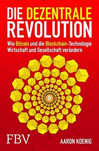 Aaron Koenig - Die dezentrale Revolution: Wie Bitcoin und Blockchain Wirtschaft und Gesellschaft verändern - Preis vom 30.09.2026 09:01:18 h