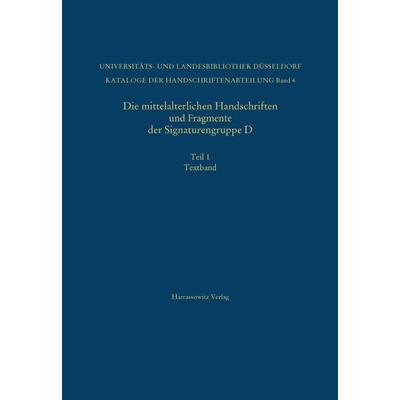 Die mittelalterlichen Handschriften und Fragmente der Signaturengruppe D in der Universitäts- und Landesbibliothek Düsseldorf, Gebundene Ausgabe von ,
