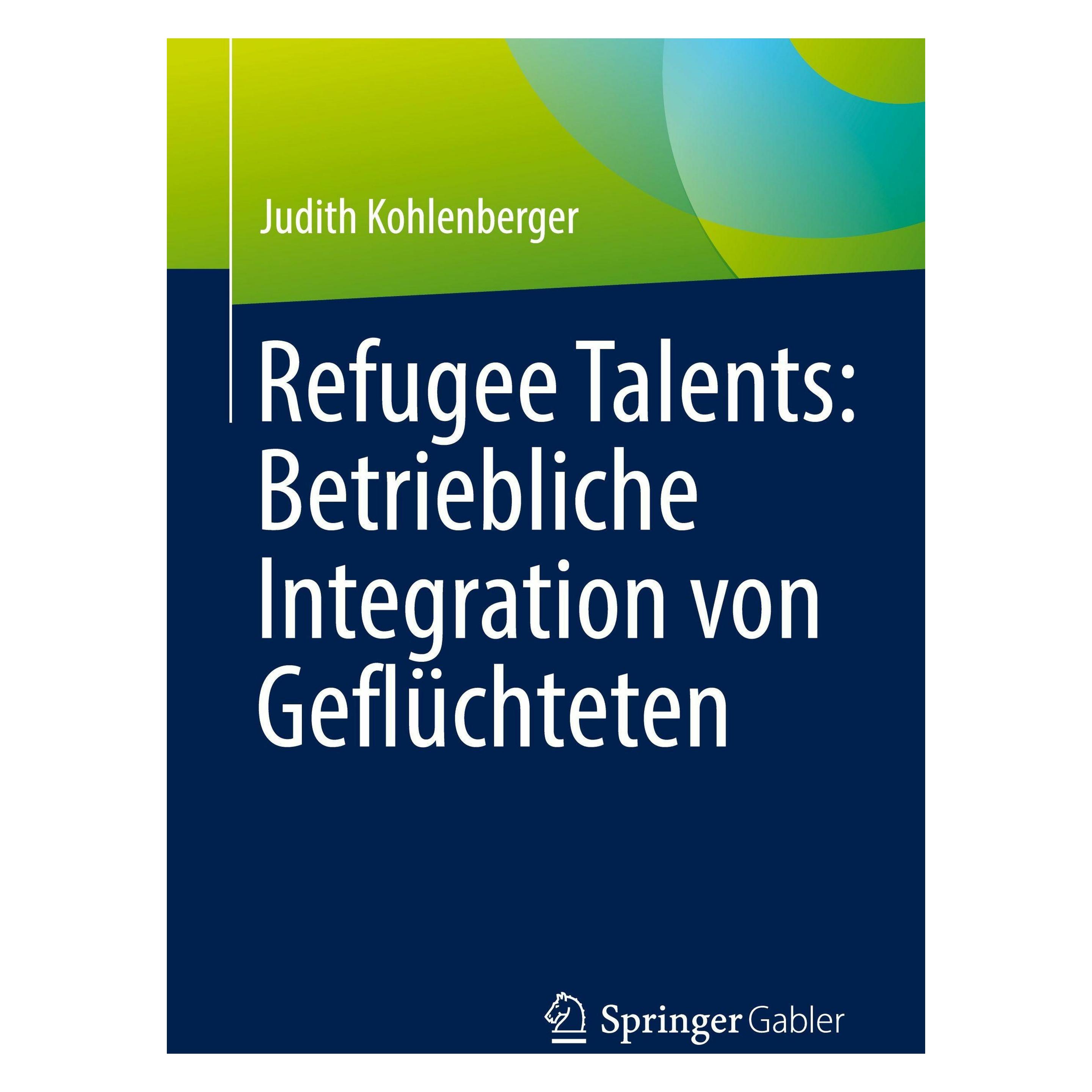 Springer Refugee Talents: Betriebliche Integration von Geflüchteten (Deutsch, Judith Kohlenberger) (65216917)