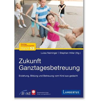 Zukunft Ganztagesbetreuung, Taschenbuch von , Lambertus, 978-3-7841-3661-5