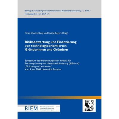Risikobewertung und Finanzierung von technologieorientierten Gründerinnen und Gründern, Taschenbuch von , Josef Eul Verlag, 978-3-89936-799-7