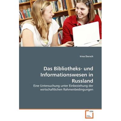 Dorsch, I: Das Bibliotheks- und Informationswesen in Russlan, Taschenbuch von Irina Dorsch, VDM, 978-3-639-05279-4
