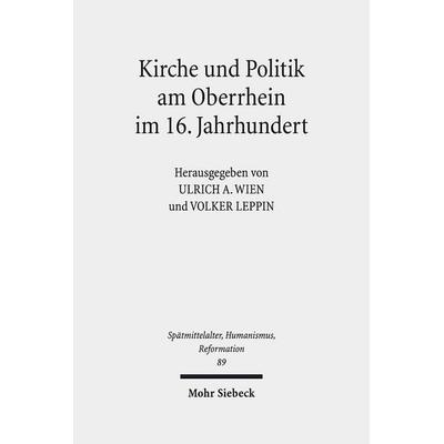 Kirche und Politik am Oberrhein im 16. Jahrhundert, Gebundene Ausgabe von , Mohr Siebeck, 978-3-16-153951-0