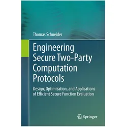 Engineering Secure Two-Party Computation Protocols, Fachbücher von Thomas Schneider