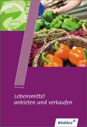 Peter Zogg - Lebensmittel anbieten und verkaufen: Schülerbuch, 37., überarbeitet Auflage, 2013 - Preis vom 30.09.2026 09:01:18 h