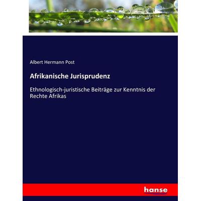 Afrikanische Jurisprudenz, Taschenbuch von Albert Hermann Post, Hansebooks, 978-3-7433-8961-8