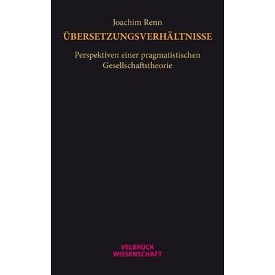Übersetzungsverhältnisse, Taschenbuch von Joachim Renn, Velbrück, 978-3-95832-411-4