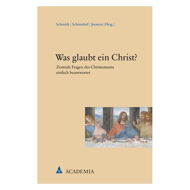 Academia Was glaubt ein Christ? (Deutsch, Guido Joosten, Harald Schöndorf, Josef Schmidt, 2022) (39021790)
