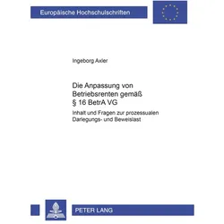 Die Anpassung von Betriebsrenten gemäss 16 BetrAVG, Fachbücher von Ingeborg Axler