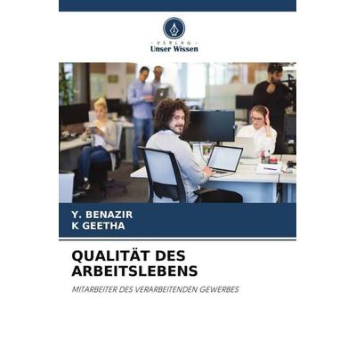 QUALITÄT DES ARBEITSLEBENS, Taschenbuch von Y. Benazir,K. Geetha, Verlag Unser Wissen, 978-620-5-89458-3