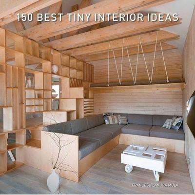 150 Best Tiny Interior Ideas, Gebundene Ausgabe von Francesc Zamora, Harper Collins (US), 978-0-06-313891-9