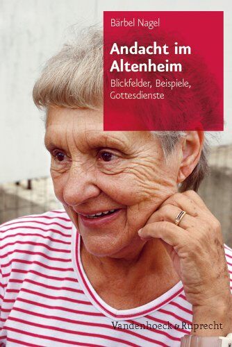 Bärbel Nagel - Alte Menschen in der Kirche: Andacht im Altenheim: Blickfelder, Beispiele, Gottesdienste - Preis vom 30.09.2026 09:01:18 h
