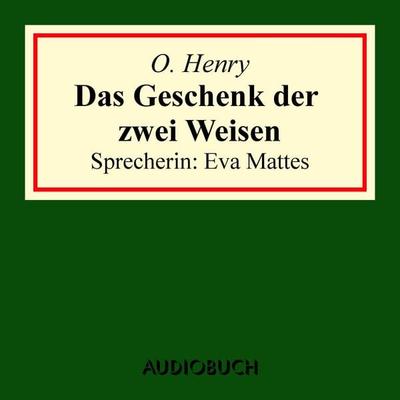 Das Geschenk der zwei Weisen - O. Henry, Audio, 9783899649840