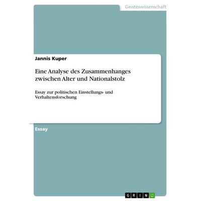 Eine Analyse des Zusammenhanges zwischen Alter und Nationalstolz, Taschenbuch von Jannis Kuper, GRIN, 978-3-668-14442-2