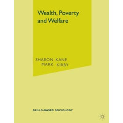 Wealth, Poverty and Welfare, Taschenbuch von Sharon Kane,Mark Kirby, Macmillan Education Elt, 978-0-333-71933-6