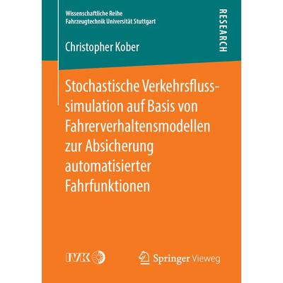 Stochastische Verkehrsflusssimulation auf Basis von Fahrerverhaltensmodellen zur Absicherung automatisierter Fahrfunktionen, Taschenbuch von