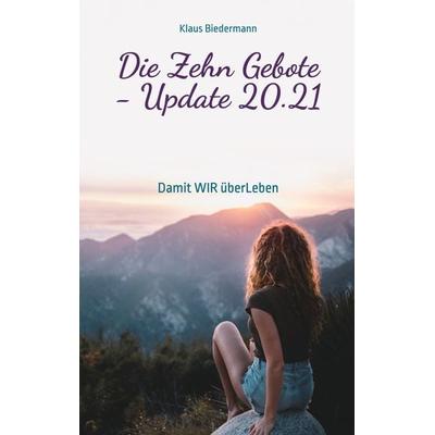 Die Zehn Gebote - Update 20.21, Taschenbuch von Klaus Biedermann, BoD – Books on Demand, 978-3-7526-4072-4