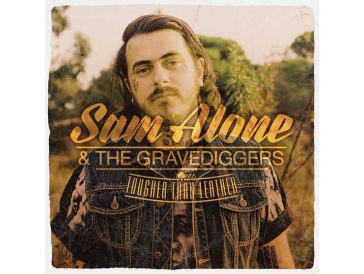 Sam Alone & The Gravediggers - Tougher Than Leather