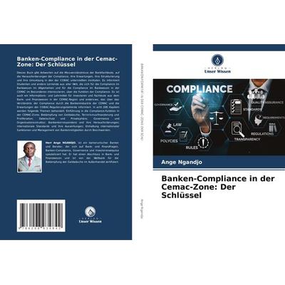 Banken-Compliance in der Cemac-Zone: Der Schlüssel, Taschenbuch von Ange Ngandjo, Verlag Unser Wissen, 978-620-8-93484-2