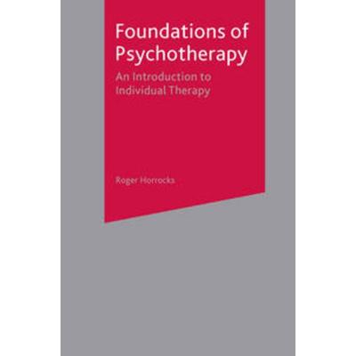Foundations of Psychotherapy, Gebundene Ausgabe von Roger Horrocks, Macmillan Education Elt, 978-1-4039-2188-8