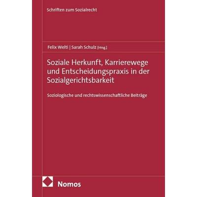 Soziale Herkunft, Karrierewege und Entscheidungspraxis in der Sozialgerichtsbarkeit, Taschenbuch von , Nomos, 978-3-7560-3624-0