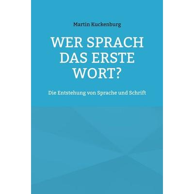 Wer sprach das erste Wort?, Taschenbuch von Martin Kuckenburg, Frölich & Kaufmann, 978-3-911527-55-2