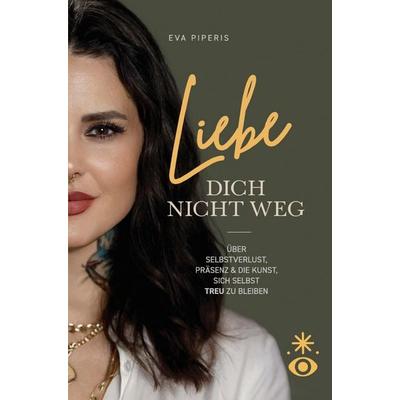 Liebe dich nicht weg, Taschenbuch von Eva Piperis, Yoni Print, 978-94-039-1624-8